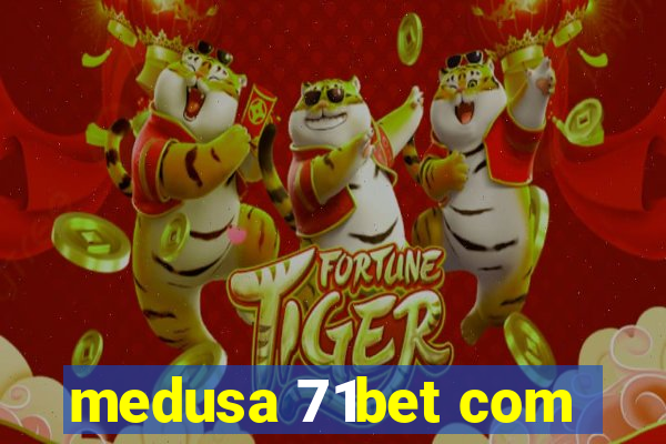 medusa 71bet com